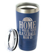 Baseball 20oz. Double Insulated Tumbler - Home Is Where Your Baseball Mom Is