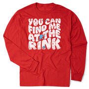 Hockey Tshirt Long Sleeve - You Can Find Me At The Rink