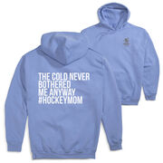 Hockey Hooded Sweatshirt - The Cold Never Bothered Me Anyway #HockeyMom (Back Design)