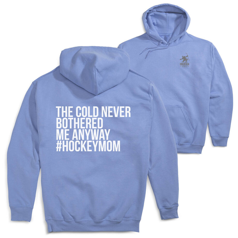 Hockey Hooded Sweatshirt - The Cold Never Bothered Me Anyway #HockeyMom (Back Design)