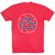 Volleyball Short Sleeve T-Shirt - I'd Rather Be Playing Volleyball