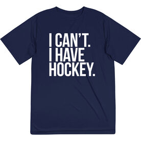 Hockey Short Sleeve Performance Tee - I Can't. I Have Hockey