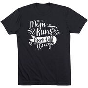 Running Short Sleeve T-Shirt - This Mom Runs to Burn Off the Crazy