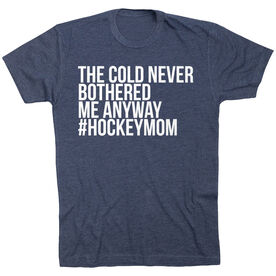 Hockey Short Sleeve T-Shirt - The Cold Never Bothered Me Anyway #HockeyMom