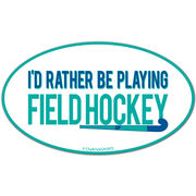I'd Rather Be Playing Field Hockey Oval Car Magnet (Green/Blue)