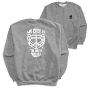 Hockey Crewneck Sweatshirt - My Goal is to Deny Yours Goalie Mask (Back Design)