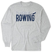 Crew Tshirt Long Sleeve - I'd Rather Be Rowing