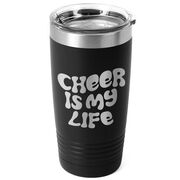 Cheerleading 20 oz. Double Insulated Tumbler - Cheer is My Life