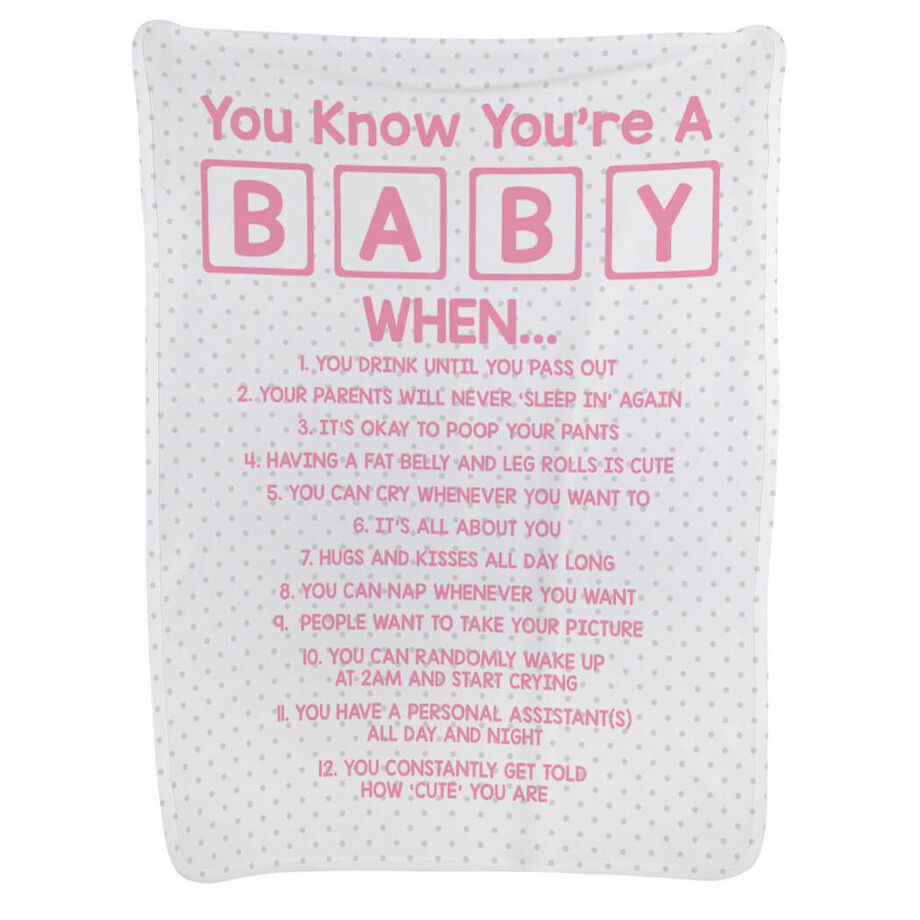 Baby Blanket - You Know You're A Baby When