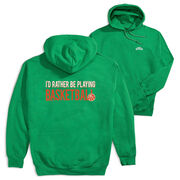 Basketball Hooded Sweatshirt - I'd Rather Be Playing Basketball (Back Design)