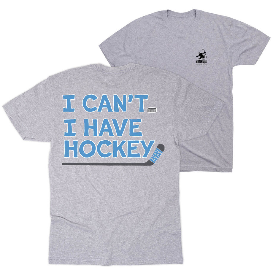 Hockey Short Sleeve T-Shirt - I Can't. I Have Hockey. (Back Design)