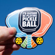 Pickleball Sticker - I'd Rather Be Playing Pickleball