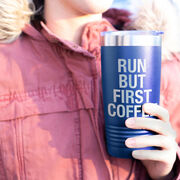 Running 20oz. Double Insulated Tumbler - Run But First Coffee