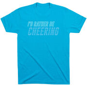 Cheerleading Short Sleeve T-Shirt - I'd Rather Be Cheering