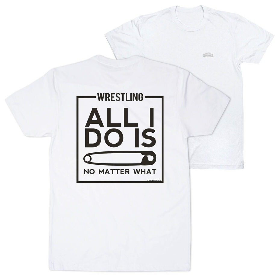 Wrestling Short Sleeve T-Shirt - All I Do Is Pin (Back Design)