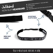 Athletic Juliband Non-Slip Headband - I'm A Nightmare Before A Run&reg;
