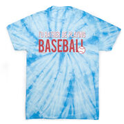 Baseball Short Sleeve T-Shirt - I'd Rather Be Playing Baseball Tie Dye