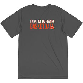 Basketball Short Sleeve Performance Tee - I'd Rather Be Playing Basketball