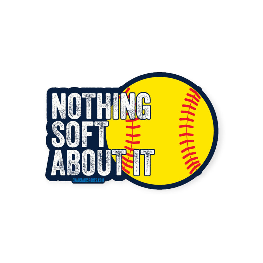 Softball Sticker - Nothing Soft About It
