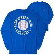 Baseball Tshirt Long Sleeve - I'd Rather Be Playing Baseball Distressed (Back Design)