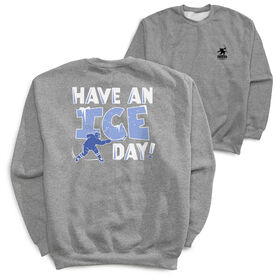 Hockey Crewneck Sweatshirt - Have An Ice Day (Back Design)