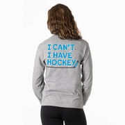 Hockey Tshirt Long Sleeve - I Can't. I Have Hockey. (Back Design)