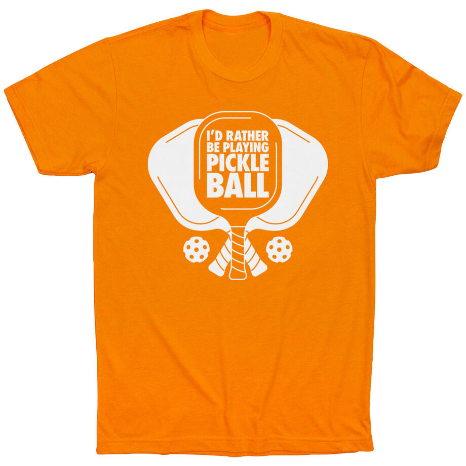 Pickleball Short Sleeve T-Shirt - I'd Rather Be Playing Pickleball