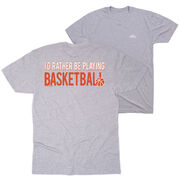 Basketball Short Sleeve T-Shirt - I'd Rather Be Playing Basketball (Back Design)