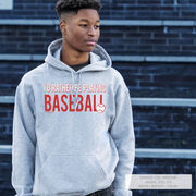 Baseball Hooded Sweatshirt - I'd Rather Be Playing Baseball