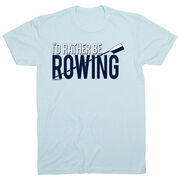 Crew Tshirt Short Sleeve I'd Rather Be Rowing