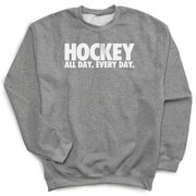 Hockey Crewneck Sweatshirt - All Day Every Day