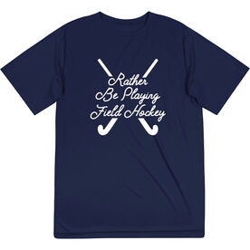 Field Hockey Short Sleeve Performance Tee - Rather Be Playing Field Hockey Script