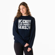 Hockey Crewneck Sweatshirt - Hockey Is My Favorite Season