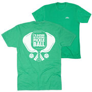 Pickleball Short Sleeve T-Shirt - I'd Rather Be Playing Pickleball (Back Design)