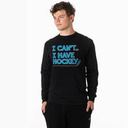 Hockey Tshirt Long Sleeve - I Can't. I Have Hockey.