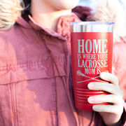 Girls Lacrosse 20oz. Double Insulated Tumbler - Home Is Where Your Lacrosse Mom Is