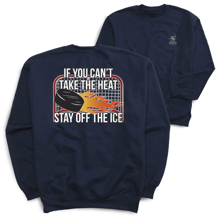 Hockey Crewneck Sweatshirt - If You Can't Take the Heat (Back Design)