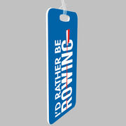 Crew Bag/Luggage Tag - I'd Rather Be Rowing