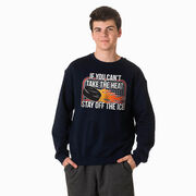 Hockey Crewneck Sweatshirt - If You Can't Take the Heat