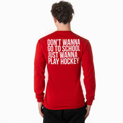 Hockey Tshirt Long Sleeve - Don’t Wanna Go To School (Back Design)