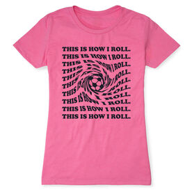 Soccer Women's Everyday Tee - This Is How I Roll
