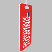 Crew Bag/Luggage Tag - I'd Rather Be Rowing