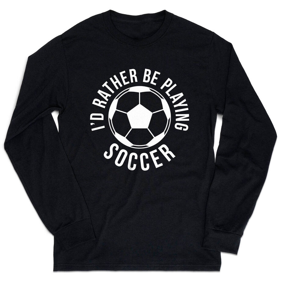 Soccer Tshirt Long Sleeve - I'd Rather Be Playing Soccer (Round) - Personalization Image