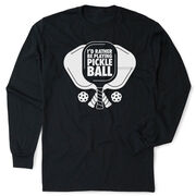 Pickleball Tshirt Long Sleeve - I'd Rather Be Playing Pickleball