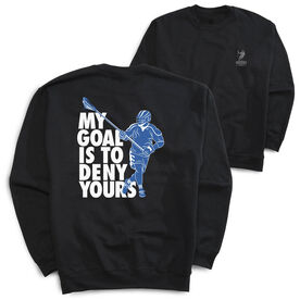 Guys Lacrosse Crewneck Sweatshirt - My Goal Is to Deny Yours Defenseman (Back Design)