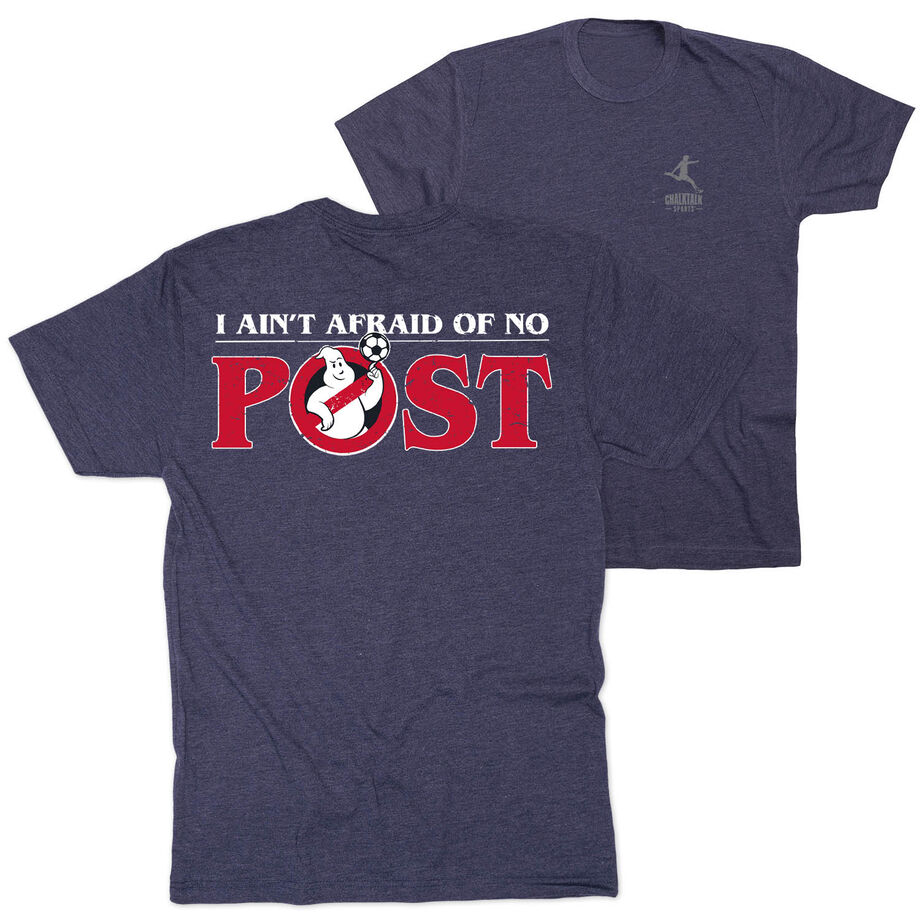 Soccer Short Sleeve T-Shirt - Ain't Afraid Of No Post (Back Design)