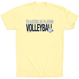 Volleyball T-Shirt Short Sleeve I'd Rather Be Playing Volleyball [Yellow/Adult Large] -SS