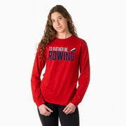 Crew Tshirt Long Sleeve - I'd Rather Be Rowing