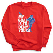 Guys Lacrosse Crewneck Sweatshirt - My Goal Is to Deny Yours Defenseman