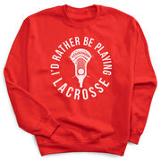 Guys Lacrosse Crewneck Sweatshirt - I'd Rather Be Playing Lacrosse